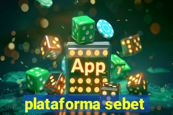 plataforma sebet